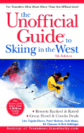 Unofficial Guide (R) to Skiing in the West - Tejada-Flores, Lito, and Shelton, Peter, and Masia, Seth