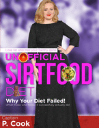 Unofficial Sirtfood Diet: Why Your Diet Failed! What Those Who Follow It Successfully Actually Do! Lose Fat and Free Your Skinny Gene.