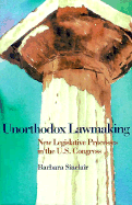 Unorthodox Lawmaking: New Legislative Processes in the U.S. Congress - Sinclair, Barbara, Ms.