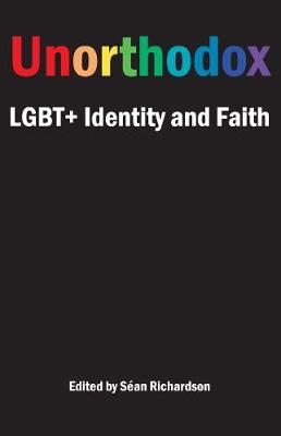 Unorthodox: LGBT+ Identity and Faith - Richardson, San (Editor)