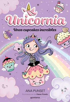 Unos Cupcakes Incre?bles / Unicornia: Incredible Cupcakes - Punset, Ana, and Vicedo, Diana (Illustrator)