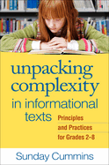 Unpacking Complexity in Informational Texts: Principles and Practices for Grades 2-8