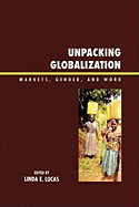 Unpacking Globalization: Markets, Gender, and Work