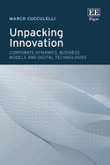 Unpacking Innovation: Corporate Dynamics, Business Models and Digital Technologies