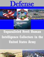 Unparalleled Need - Human Intelligence Collectors in the United States Army - United States Army War College