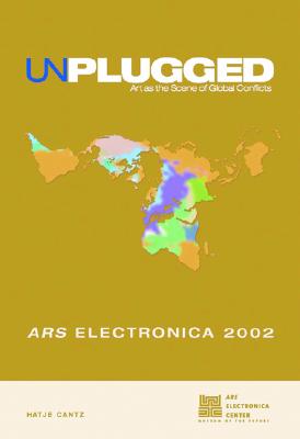 Unplugged: Art as the Scene of Global Conflicts, Ars Electronica 2002 - Diadji, Iba Ndiaye (Text by), and Diallo, Birama (Text by), and Fend, Peter (Text by)