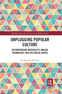 Unplugging Popular Culture: Reconsidering Analog Technology, Materiality, and the "Digital Native"