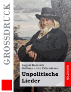 Unpolitische Lieder (Gro?druck)