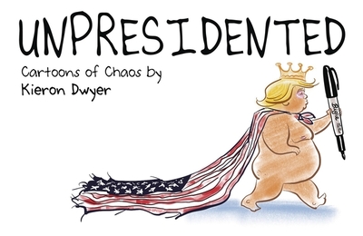 Unpresidented - Dwyer, Kieron