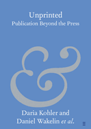 Unprinted: Publication Beyond the Press