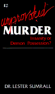 Unprovoked Murder: Insanity or Demon Possession