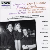 Unquiet Peace: The Lied Between the Wars - Cyndia Sieden (soprano); New York Festival of Song; Steven Blier (piano); William Sharp (baritone)