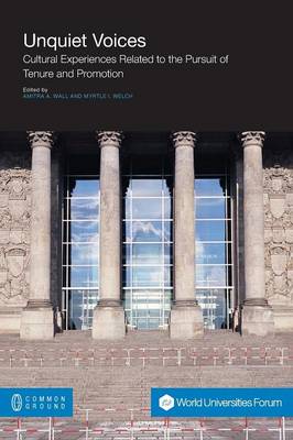 Unquiet Voices: Cultural Experiences Related to the Pursuit of Tenure and Promotion - Wall, Amitra a (Editor), and Welch, Myrtle I (Editor)