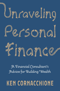 Unraveling Personal Finance: A Financial Consultant's Advice for Building Wealth