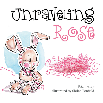 Unraveling Rose - Wray, Brian
