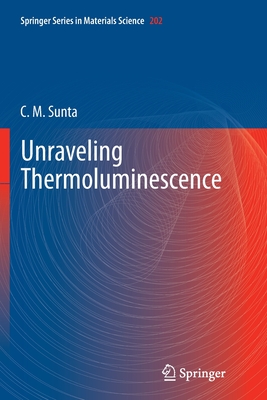 Unraveling Thermoluminescence - Sunta, C M