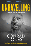 Unravelling: A Damaged Mind can be Dangerous
