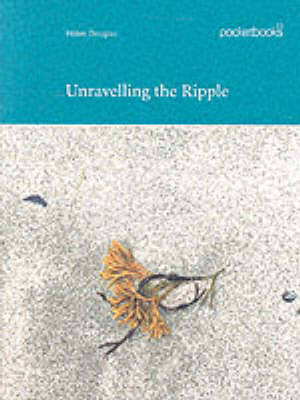 Unravelling the Ripple - Douglas, Helen, and Solnit, Rebecca