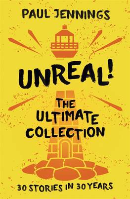 Unreal! The Ultimate Collection: 30 Stories in 30 Years - Jennings, Paul