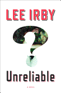 Unreliable: A Novel
