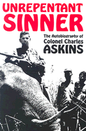 Unrepentant Sinner: The Autobiography of Col. Charles Askins