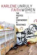 Unruly Women: The Politics of Confinement and Resistance
