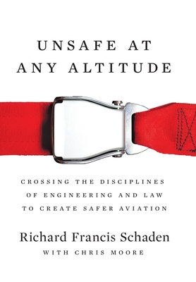 Unsafe at Any Altitude - Schaden, Richard Francis, and Moore, Chris