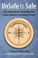 Unsafe to Safe: An Impatient Proposal for Safe Patient-Centered Care