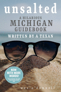 Unsalted: A Hilarious Michigan Guidebook Written by a Texan