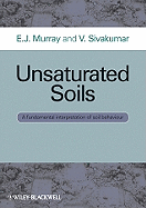 Unsaturated Soils: A Fundamental Interpretation of Soil Behaviour