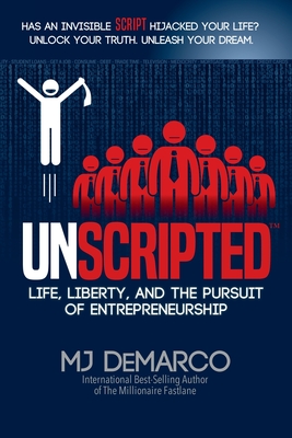 Unscripted: Life, Liberty, and the Pursuit of Entrepreneurship - DeMarco, Mj