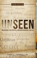 Unseen: Believing the Truth, Understanding the Lie