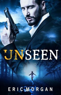 Unseen - Morgan, Eric