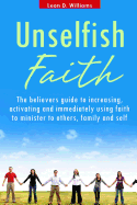 Unselfish Faith: A Faith, Discipleship, Ministry and Evangelism Book