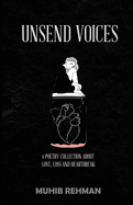 Unsend Voices: A Poetry Collection About Love And Heartbreak