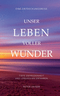 Unser Leben voller Wunder: Tiefe Zufriedenheit und Lebenssinn erfahren