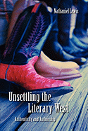 Unsettling the Literary West: Authenticity and Authorship