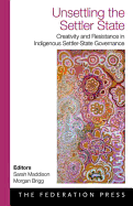 Unsettling the Settler State: Creativity and Resistance in Indigenous Settler-State Government