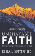 Unshakable Faith Leaders Guide: Living Strong in the Kingdom of God