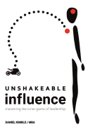 Unshakeable Influence: Mastering the Inner Game of Leadership