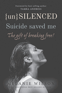 Unsilenced: Suicide saved me: The Gift of Breaking Free