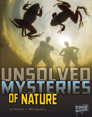 Unsolved Mysteries of Nature - L Montgomery, Heather