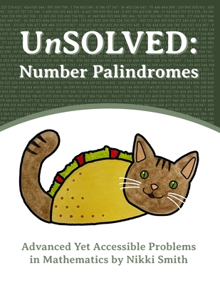 UnSOLVED: Number Palindromes: Advanced Yet Accessible Problems in Mathematics - Smith, Nikki