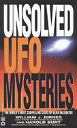 Unsolved UFO Mysteries: The World's Most Compelling Cases of Alien Encounter - Birnes, William J, and Burt, Harold