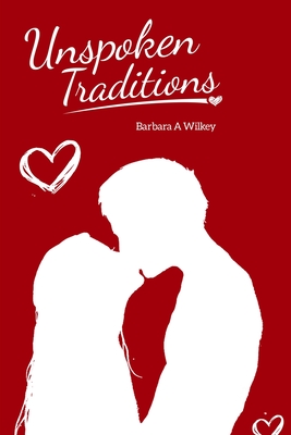 Unspoken Traditions - Wilkey, Barbara a