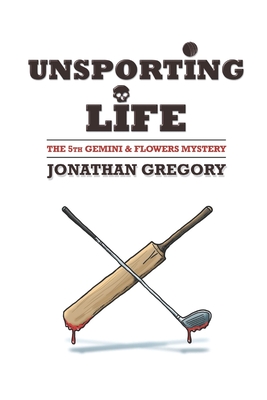 Unsporting Life: The 5th Gemini & Flowers Mystery - Gregory, Jonathan