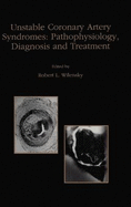 Unstable Coronary Artery Syndromes Pathophysiology, Diagnosis and Treatment