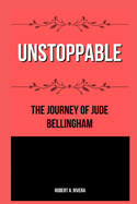 Unstoppable: The Journey of Jude Bellingham