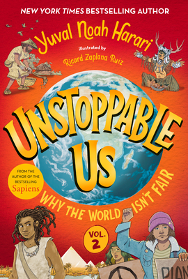 Unstoppable Us, Volume 2: Why the World Isn't Fair - Harari, Yuval Noah
