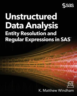 Unstructured Data Analysis: Entity Resolution and Regular Expressions in SAS - Windham, Matthew